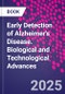 Early Detection of Alzheimer's Disease. Biological and Technological Advances - Product Thumbnail Image