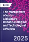 The management of early Alzheimer's disease. Biological and Technological Advances - Product Thumbnail Image