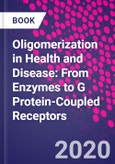Oligomerization in Health and Disease: From Enzymes to G Protein-Coupled Receptors- Product Image