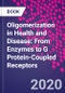 Oligomerization in Health and Disease: From Enzymes to G Protein-Coupled Receptors - Product Thumbnail Image