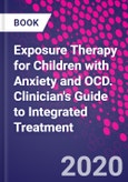 Exposure Therapy for Children with Anxiety and OCD. Clinician's Guide to Integrated Treatment- Product Image