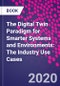 The Digital Twin Paradigm for Smarter Systems and Environments: The Industry Use Cases - Product Image