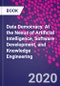 Data Democracy. At the Nexus of Artificial Intelligence, Software Development, and Knowledge Engineering - Product Image