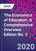 The Economics of Education. A Comprehensive Overview. Edition No. 2- Product Image