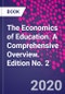 The Economics of Education. A Comprehensive Overview. Edition No. 2 - Product Image