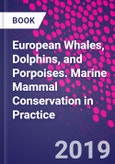 European Whales, Dolphins, and Porpoises. Marine Mammal Conservation in Practice- Product Image