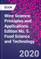 Wine Science. Principles and Applications. Edition No. 5. Food Science and Technology - Product Image