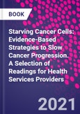 Starving Cancer Cells: Evidence-Based Strategies to Slow Cancer Progression. A Selection of Readings for Health Services Providers- Product Image