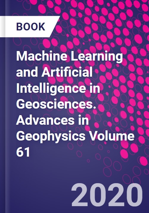 Machine Learning and Artificial Intelligence in Geosciences. Advances
