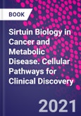 Sirtuin Biology in Cancer and Metabolic Disease. Cellular Pathways for Clinical Discovery- Product Image
