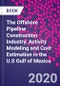 The Offshore Pipeline Construction Industry. Activity Modeling and Cost Estimation in the U.S Gulf of Mexico - Product Thumbnail Image