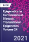 Epigenetics in Cardiovascular Disease. Translational Epigenetics Volume 24 - Product Thumbnail Image