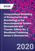 Computational Modelling of Biomechanics and Biotribology in the Musculoskeletal System. Biomaterials and Tissues. Edition No. 2. Woodhead Publishing Series in Biomaterials- Product Image