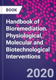 Handbook of Bioremediation. Physiological, Molecular and Biotechnological Interventions- Product Image