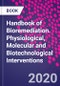 Handbook of Bioremediation. Physiological, Molecular and Biotechnological Interventions - Product Image