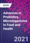 Advances in Probiotics. Microorganisms in Food and Health - Product Image