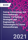 Cancer Immunology and Immunotherapy. Volume 1 of Delivery Strategies and Engineering Technologies in Cancer Immunotherapy- Product Image