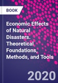 Economic Effects of Natural Disasters. Theoretical Foundations, Methods, and Tools- Product Image