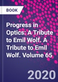 Progress in Optics: A Tribute to Emil Wolf. A Tribute to Emil Wolf. Volume 65- Product Image