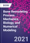 Bone Remodeling Process. Mechanics, Biology, and Numerical Modeling - Product Thumbnail Image