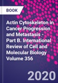 Actin Cytoskeleton in Cancer Progression and Metastasis - Part B. International Review of Cell and Molecular Biology Volume 356- Product Image