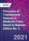 Principles of Translational Science in Medicine. From Bench to Bedside. Edition No. 3 - Product Thumbnail Image