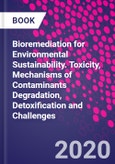 Bioremediation for Environmental Sustainability. Toxicity, Mechanisms of Contaminants Degradation, Detoxification and Challenges- Product Image