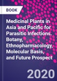 Medicinal Plants in Asia and Pacific for Parasitic Infections. Botany, Ethnopharmacology, Molecular Basis, and Future Prospect- Product Image