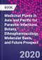 Medicinal Plants in Asia and Pacific for Parasitic Infections. Botany, Ethnopharmacology, Molecular Basis, and Future Prospect - Product Image