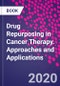 Drug Repurposing in Cancer Therapy. Approaches and Applications - Product Image
