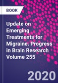 Update on Emerging Treatments for Migraine. Progress in Brain Research Volume 255- Product Image