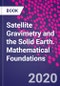 Satellite Gravimetry and the Solid Earth. Mathematical Foundations - Product Thumbnail Image