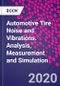 Automotive Tire Noise and Vibrations. Analysis, Measurement and Simulation - Product Thumbnail Image