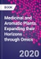 Medicinal and Aromatic Plants. Expanding their Horizons through Omics - Product Image