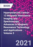 Hyperpolarized Carbon-13 Magnetic Resonance Imaging and Spectroscopy. Advances in Magnetic Resonance Technology and Applications Volume 3- Product Image