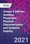Omega-3 Delivery Systems. Production, Physical Characterization and Oxidative Stability - Product Thumbnail Image
