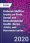 Diabetes Mellitus. Impact on Bone, Dental and Musculoskeletal Health. Bones, Joints, and Hormones series - Product Thumbnail Image