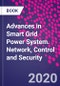 Advances in Smart Grid Power System. Network, Control and Security - Product Image
