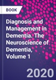 Diagnosis and Management in Dementia. The Neuroscience of Dementia, Volume 1- Product Image