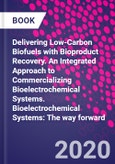 Delivering Low-Carbon Biofuels with Bioproduct Recovery. An Integrated Approach to Commercializing Bioelectrochemical Systems. Bioelectrochemical Systems: The way forward- Product Image