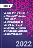 Carbon Mineralization in Coastal Wetlands. From Litter Decomposition to Greenhouse Gas Dynamics. Estuarine and Coastal Sciences Series Volume 2- Product Image