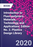Introduction to Fluoropolymers. Materials, Technology, and Applications. Edition No. 2. Plastics Design Library- Product Image