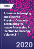 Advances in Imaging and Electron Physics. Computer Techniques for Image Processing in Electron Microscopy. Volume 214- Product Image