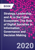 Strategy, Leadership, and AI in the Cyber Ecosystem. The Role of Digital Societies in Information Governance and Decision Making- Product Image