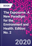 The Exposome. A New Paradigm for the Environment and Health. Edition No. 2- Product Image
