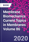 Membrane Biomechanics. Current Topics in Membranes Volume 86- Product Image