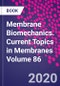 Membrane Biomechanics. Current Topics in Membranes Volume 86 - Product Thumbnail Image