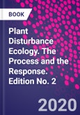 Plant Disturbance Ecology. The Process and the Response. Edition No. 2- Product Image