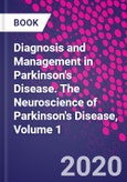Diagnosis and Management in Parkinson's Disease. The Neuroscience of Parkinson's Disease, Volume 1- Product Image