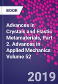 Advances in Crystals and Elastic Metamaterials, Part 2. Advances in Applied Mechanics Volume 52- Product Image